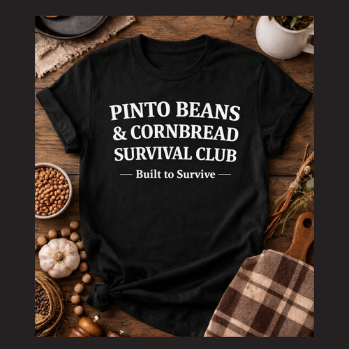 Pinto Beans & Cornbread Survival Club T-Shirt